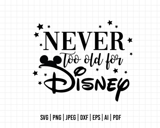 COD167- Never too old for Disney svg, mickey svg, castle svg, Trip svg, Silhouette, Cricut
