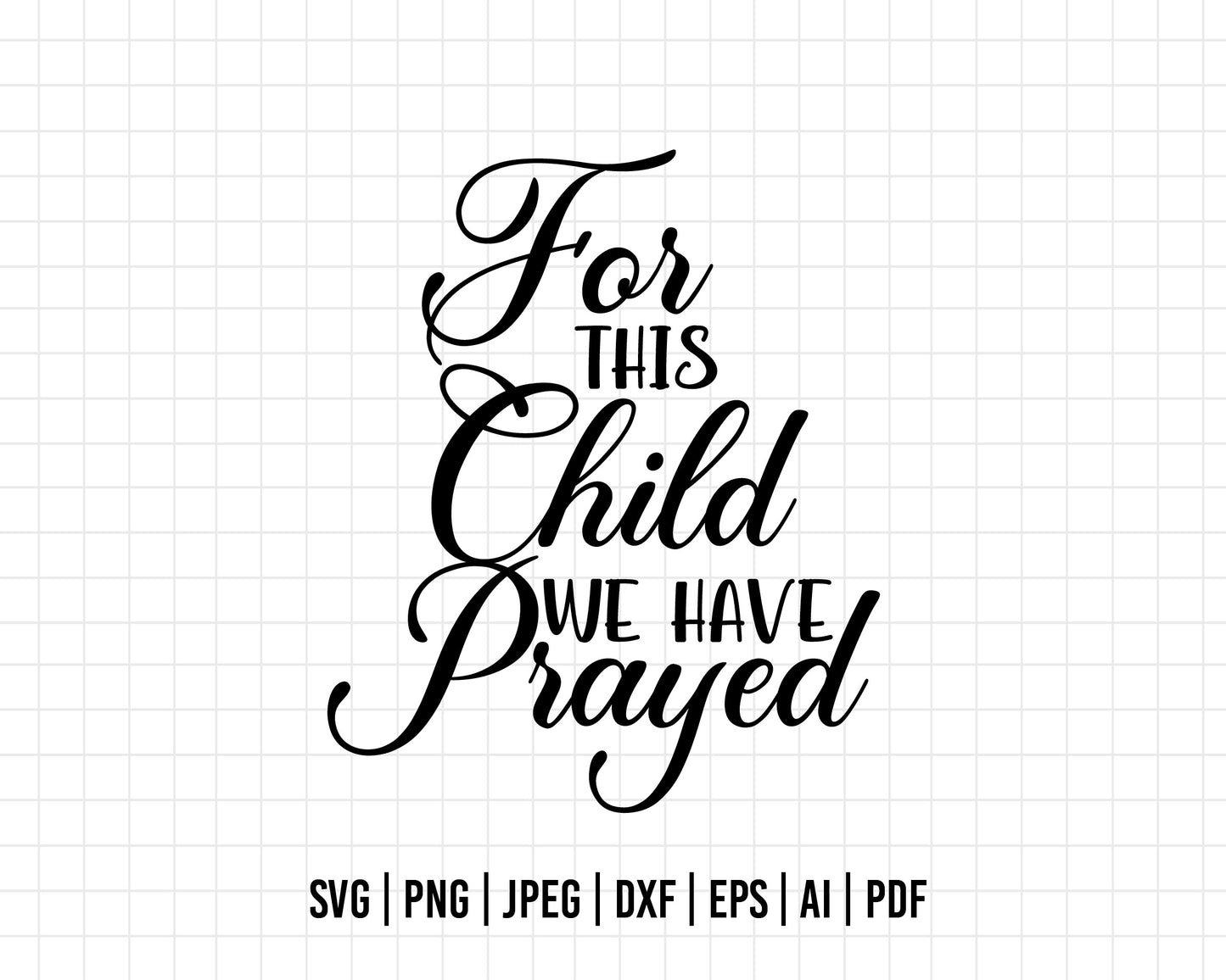 COD270- For this child we have prayed svg, Positivity svg, Quote svg