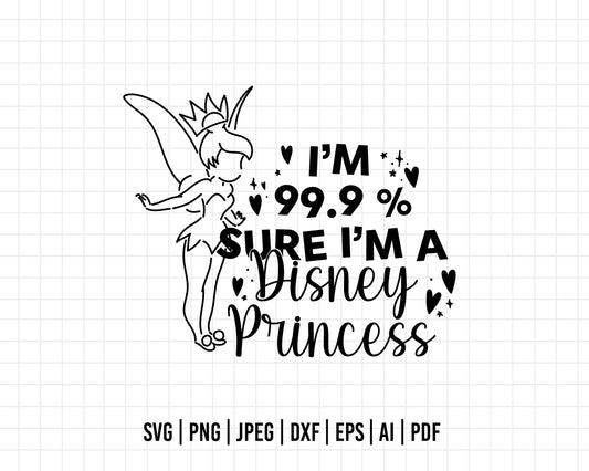 COD350- I'm 99,9% sure I'm a Disney Princess svg, princess svg, Tinker bell svg, disney svg, cricut, silhouette