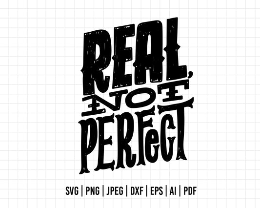 COD353- Real not perfect svg, quote svg, cricut, silhouette