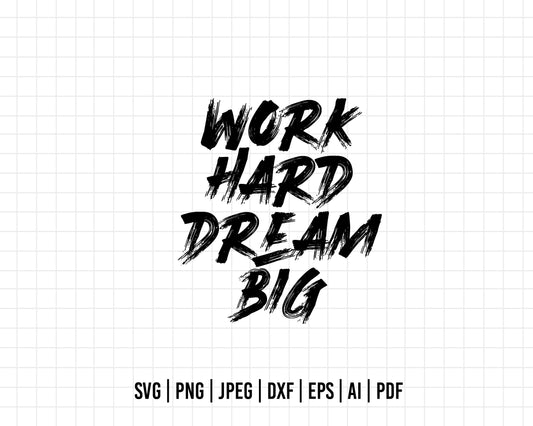 COD367- Work hard dream big svg, quote svg, cricut, silhouette