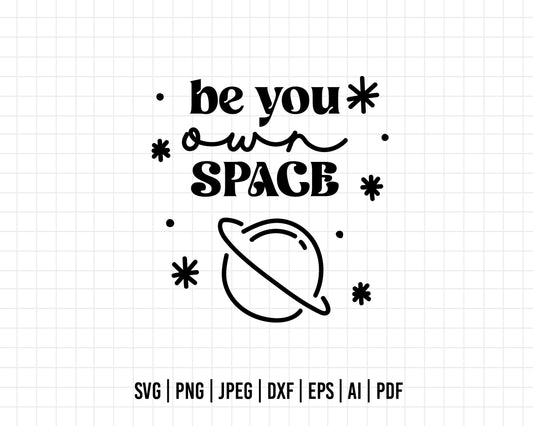 COD370- Be you own space svg, quote svg, cricut, silhouette