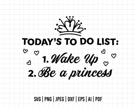 COD388- Today's to do list: Wake up, be a princess svg, princess svg, disney svg, cricut, silhouette