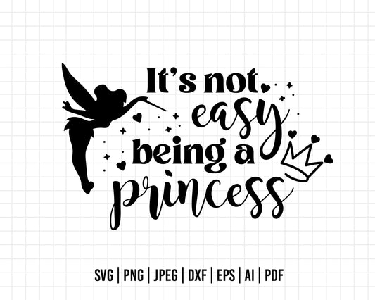 COD389- It's not easy being a princess svg, princess svg, Tinker bell svg, disney svg, cricut, silhouette