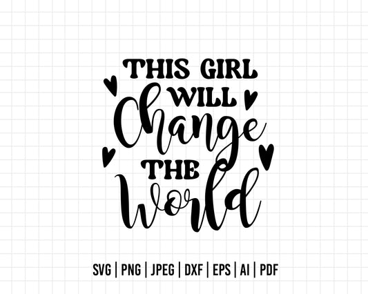 COD391- This girl will change the world svg, quote svg, cricut, silhouette