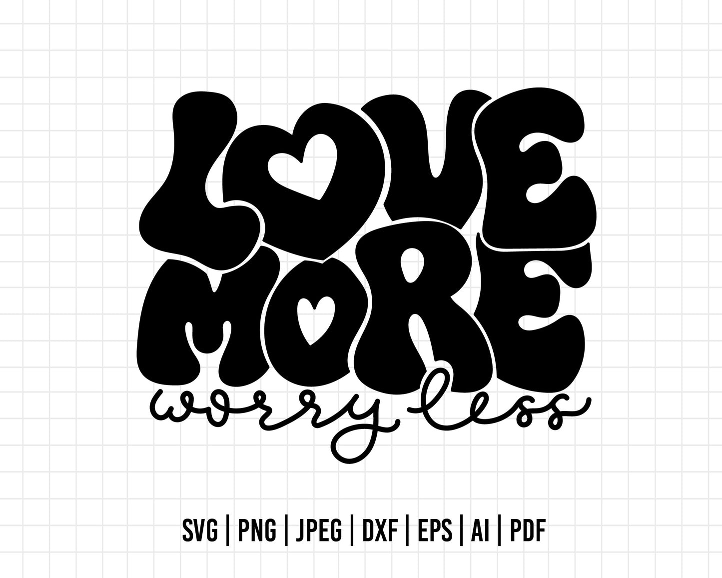 COD411- Love more worry less svg, Positivity svg, Quote svg