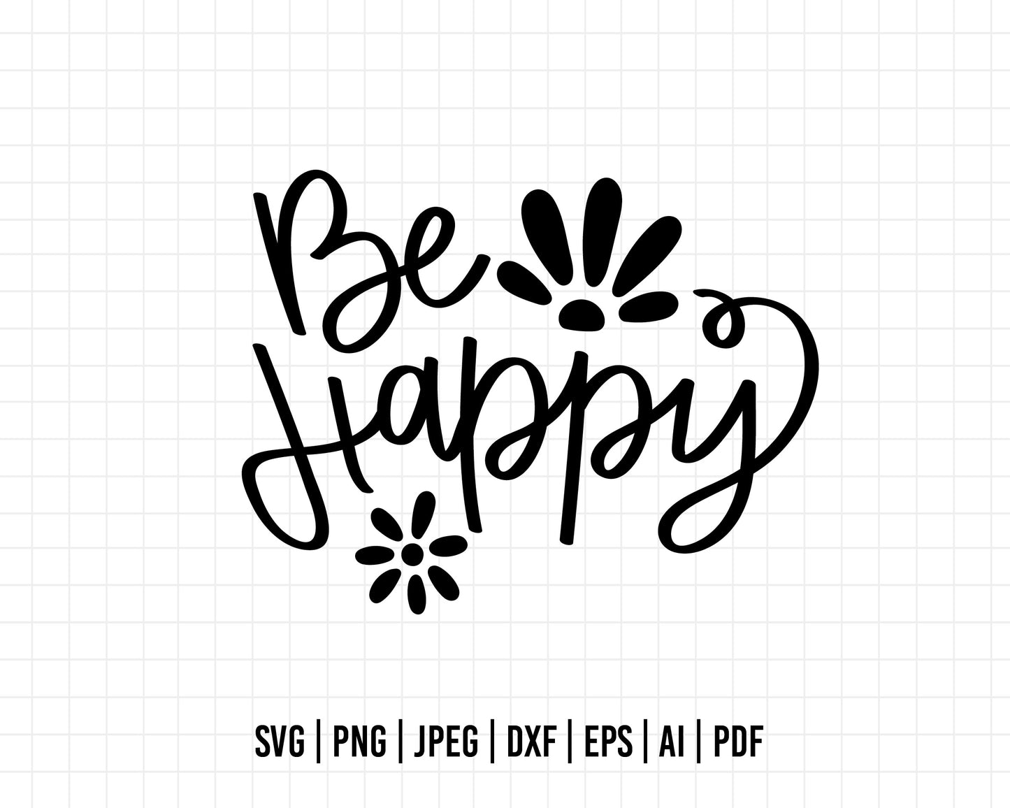 COD438- Be happy svg, quote svg, cricut, silhouette