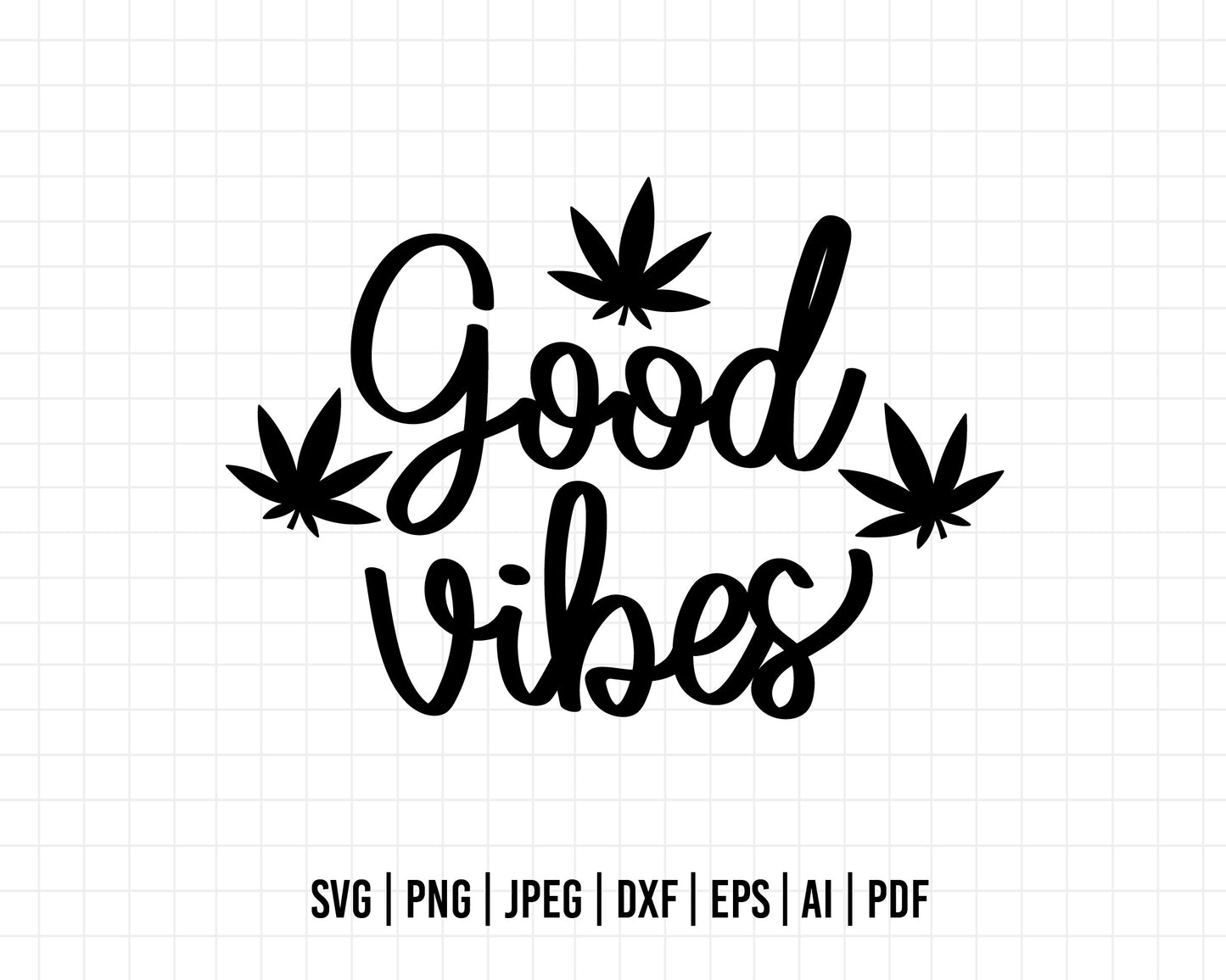 COD567-Good vibes svg, weed leaf svg, rolling tray svg, weed quote svg, marijuana svg