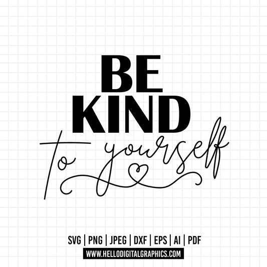 COD714- Be kind to yourself svg, Positivity svg, Quote svg