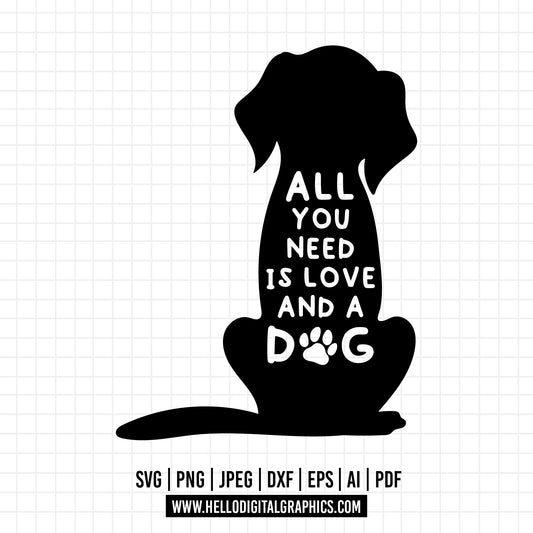 COD746- All you need is love and a dog svg, dog svg, paw svg, dog mom svg, puppy svg, dog lover svg